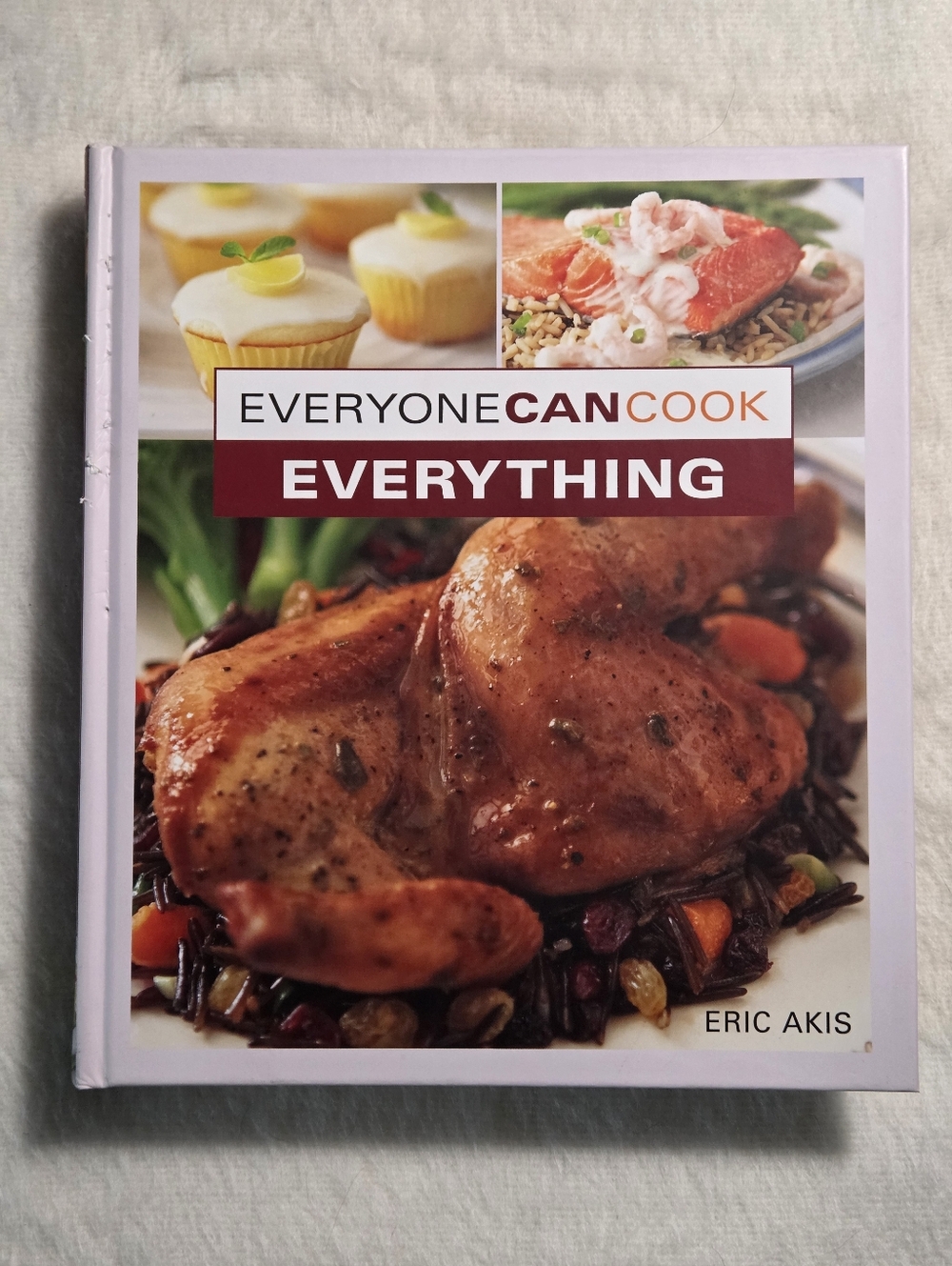 ☀️Everyone Can Cook Everything by Eric Akis Hardcover 240 Recipe Anthology